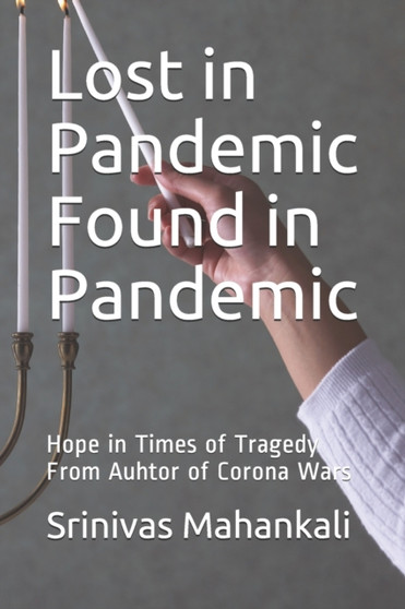 Lost in Pandemic Found in Pandemic : Hope in Times of Tragedy