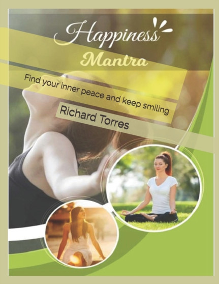 Happiness Mantra : Find your inner peace and keep smiling