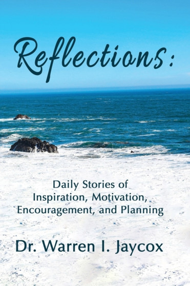 Reflections : Daily Stories of Inspiration, Motivation, Encouragement, and Planning