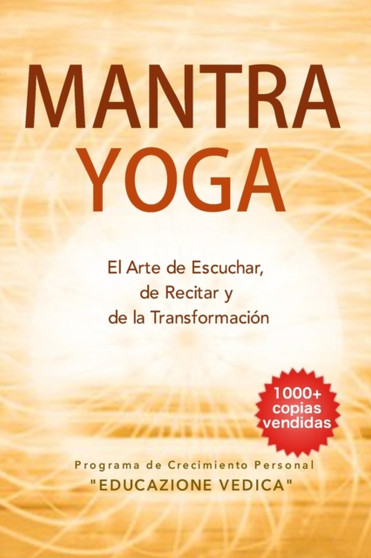 Mantra Yoga : El Arte de Escuchar, de Recitar y de la Transformacion
