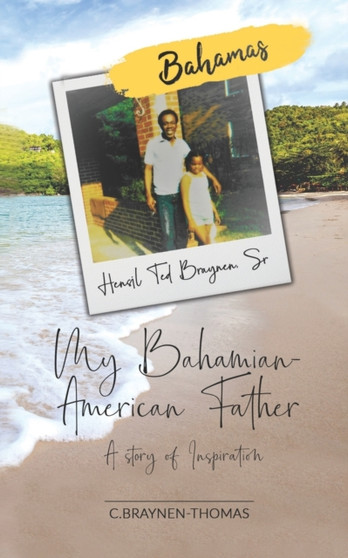 My Bahamian American Father A Story of Inspiration : from the Defying the Odds book series