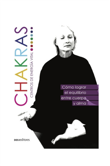 Chakras Centro de Energia Vital : como lograr el equilibrio entre cuerpo y alma : 4