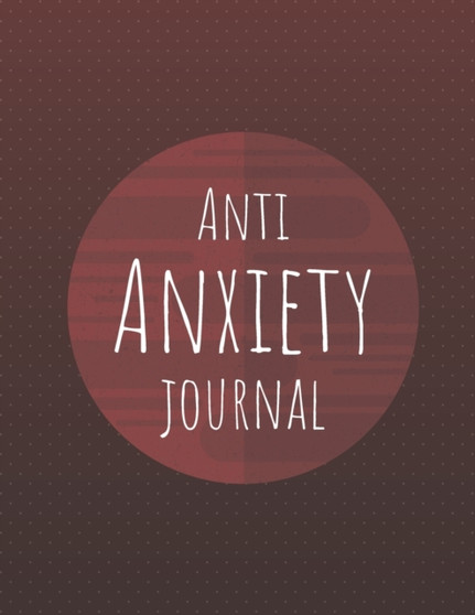 Anti Anxiety Journal : Mental Health Journal, Prompt Journal, Self Help, Depression Journal, Gratitude Journal, Daily Mood Tracker, Practice Positive Thinking, Quote Stress Relieving Coloring Pages(8.