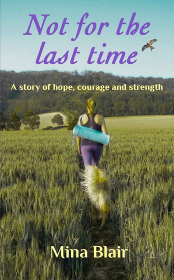 Not for the last time : A story of hope, courage and strength
