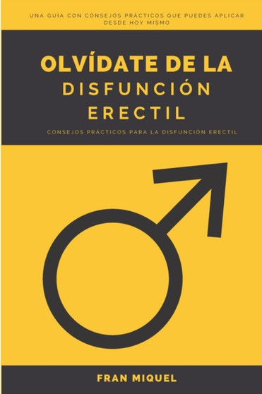 Olvidate de la Disfuncion Erectil Consejos Practicos Para la Disfuncion Erectil : Consejos Practicos - !Al Grano!