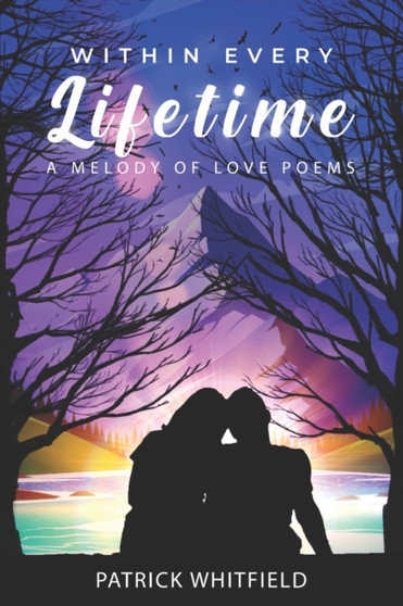 Within Every Lifetime : A Melody of Love Poems