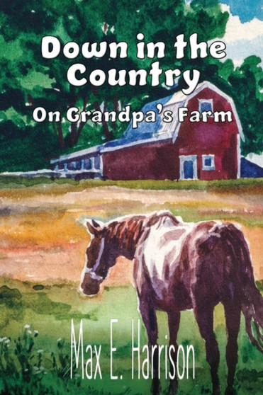 Down in the Country : On Grandpa's Farm