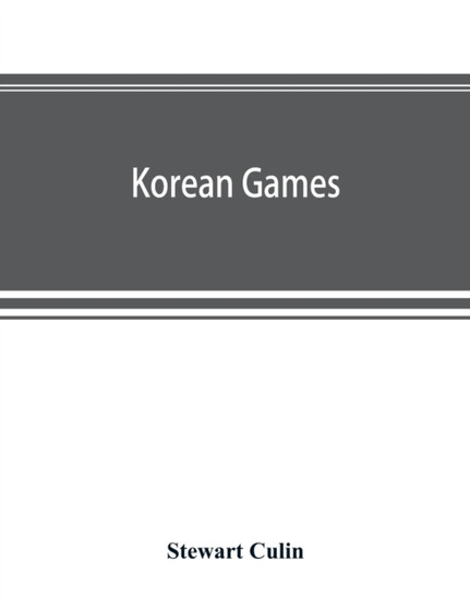 Korean games : with notes on the corresponding games of China and Japan by Stewart Culin - Paperback