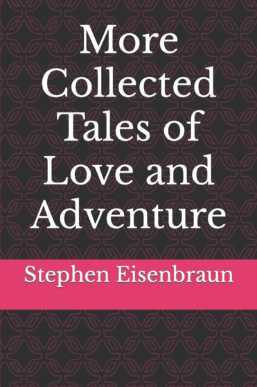 More Collected Tales of Love and Adventure