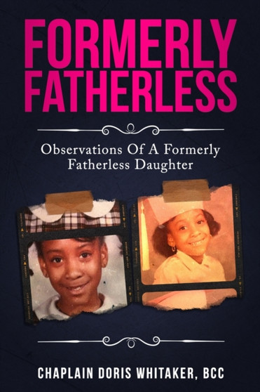 Formerly Fatherless : Observations of A Formerly Fatherless Daughter