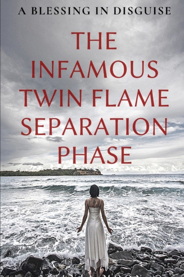 The Infamous Twin Flame Separation Phase : A Blessing In Disguise : 4