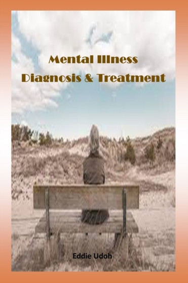 Mental Illness : Diagnosis & Treatment