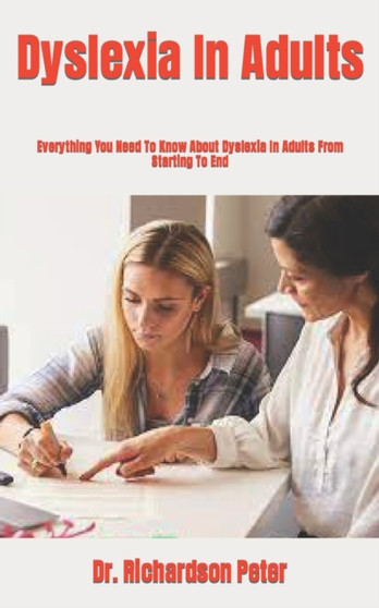 Dyslexia In Adults : Everything You Need To Know About Dyslexia In Adults From Starting To End