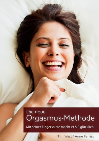 Die neue Orgasmus-Methode : Mit seiner Fingerspitze macht er SIE glucklich!