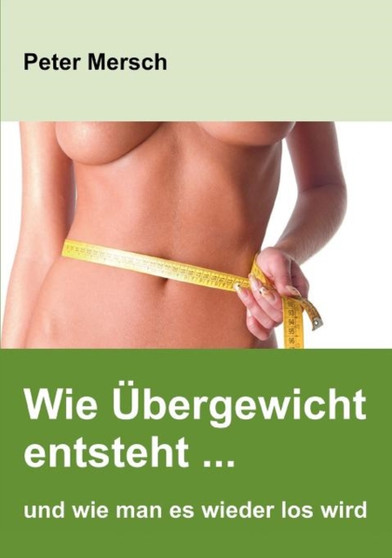 Wie bergewicht Entsteht ... Und Wie Man Es Wieder Los Wird