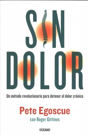 Sin dolor. El metodo revolucionario para combatir el dolor cronico