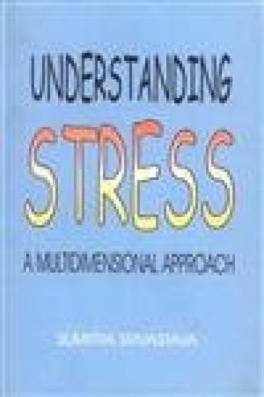 Understanding Stress : A Multidimensional Approach