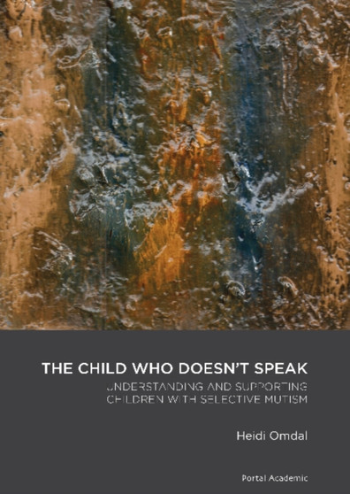 Child Who Doesn't Speak : Understanding & Supporting Children with Selective Mutism