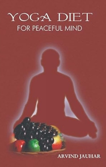 Yoga Diet for Peaceful Mind Yoga Diet for Peaceful Mind