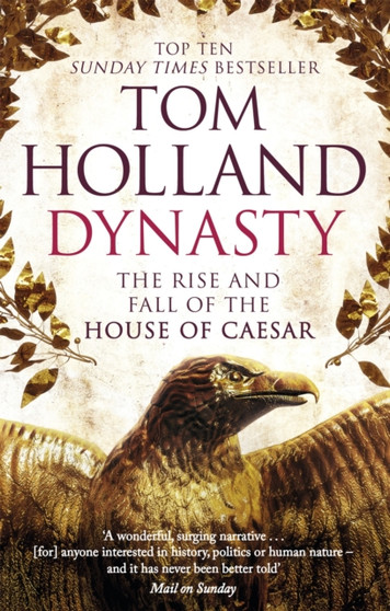 Dynasty : The Rise and Fall of the House of Caesar