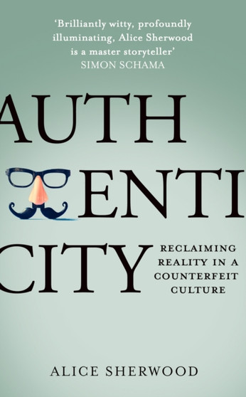 Authenticity : Reclaiming Reality in a Counterfeit Culture