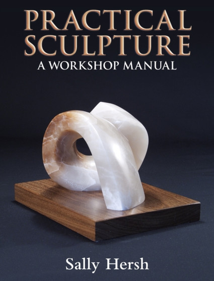 Practical Sculpture by Sally Hersh - Hardback