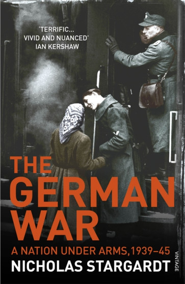 The German War : A Nation Under Arms, 1939???45