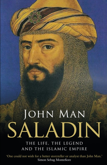 Saladin : The Life, the Legend and the Islamic Empire