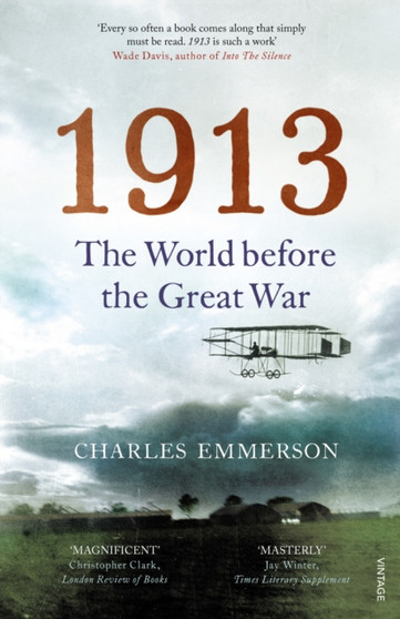 1913 : The World before the Great War 1913 : The World before the Great War