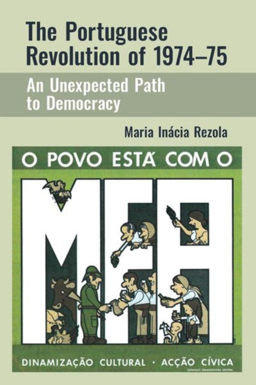 The Portuguese Revolution of 1974-1975 : An Unexpected Path to Democracy