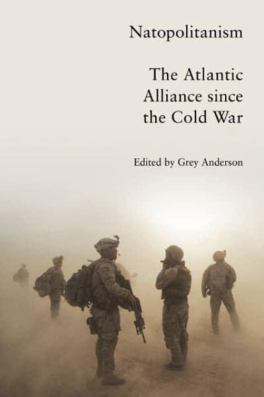 Natopolitanism : The Atlantic Alliance since the Cold War
