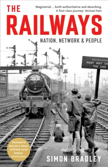 The Railways : Nation, Network and People