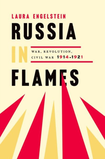 Russia in Flames : War, Revolution, Civil War, 1914 - 1921
