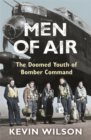 Men Of Air : The Doomed Youth Of Bomber Command