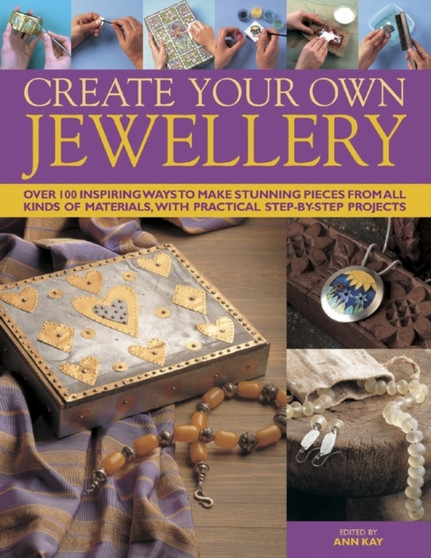 Create Your Own Jewellery by Ann Kay - Hardback
