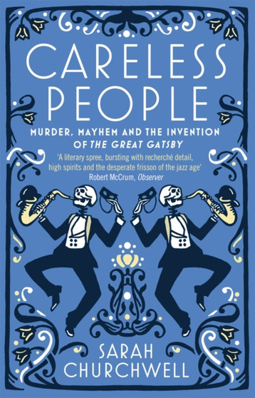 Careless People : Murder, Mayhem and the Invention of The Great Gatsby