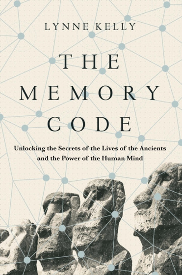 The Memory Code : Unlocking the Secrets of the Lives of the Ancients and the Power of the Human Mind