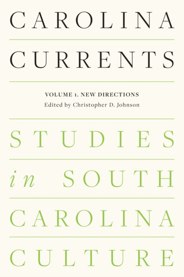 Carolina Currents, Studies in South Carolina Culture : Volume 1. New Directions