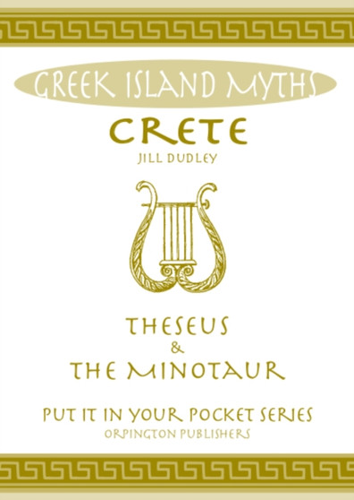 Crete Theseus and the Minotaur : All You Need to Know About the Island's Myths, Legends, and its Gods