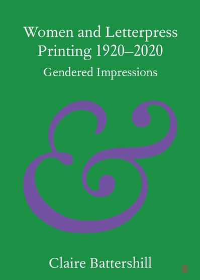 Women and Letterpress Printing 1920???2020 : Gendered Impressions