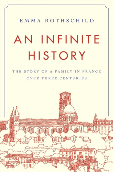 An Infinite History : The Story of a Family in France over Three Centuries