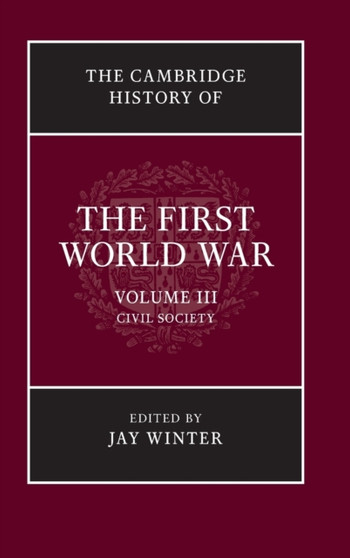 The Cambridge History of the First World War : Volume 3