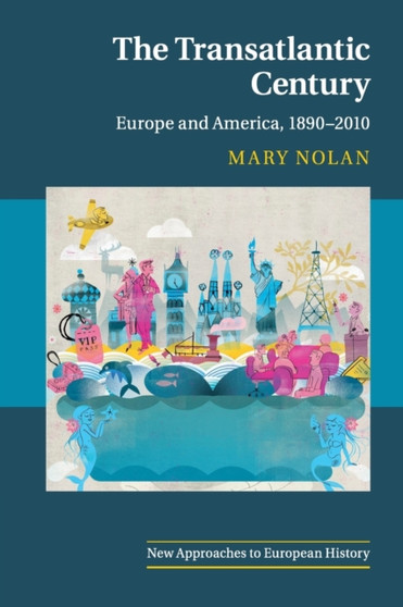 The Transatlantic Century : Europe and America, 1890-2010