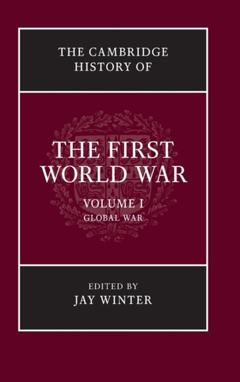 The Cambridge History of the First World War : Volume 1