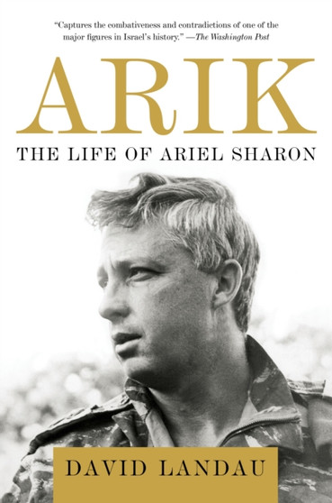Arik : The Life of Ariel Sharon