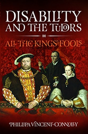 Disability and the Tudors : All the King's Fools