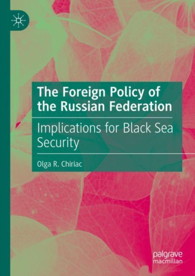 The Foreign Policy of the Russian Federation : Implications for Black Sea Security