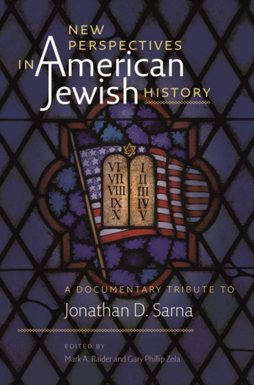 New Perspectives in American Jewish History ??? A Documentary Tribute to Jonathan D. Sarna
