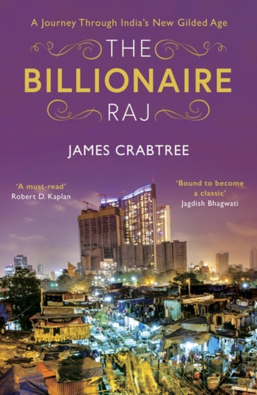 The Billionaire Raj : SHORTLISTED FOR THE FT & MCKINSEY BUSINESS BOOK OF THE YEAR AWARD 2018