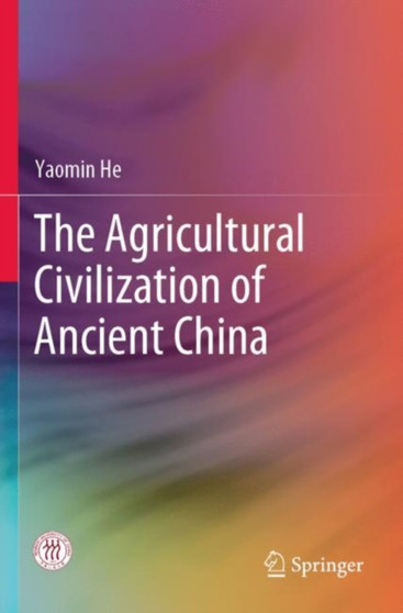 The Agricultural Civilization of Ancient China The Agricultural Civilization of Ancient China